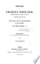 HISTOIRE DE CHARLES-ÉDOUARD, DERNIER PRINCE DE LA MAISON DE STUART; PÉCÉDÉE D'UNE HISTOIRE DE LA RIVALITÉ DE L'ANGLETERRE ET DE L'ÉCOSSE.