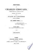 HISTOIRE DE CHARLES-ÉDOUARD, DERNIER PRINCE DE LA MAISON DE STUART; PÉCÉDÉE D'UNE HISTOIRE DE LA RIVALITÉ DE L'ANGLETERRE ET DE L'ÉCOSSE.