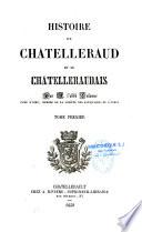 Histoire de Châtelleraud et du Chatelleraudais..