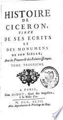 Histoire de Cicéron, tirée de ses écrits et des monuments de son siècle, avec les preuves et des éclaircissements