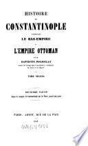 Histoire de Constantinople comprenant le Bas-Empire et l'Empire Ottoman