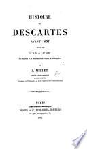 Histoire de Descartes avant 1637, suivie de l'analyse du discours de la méthode et des essais de philosophie