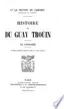 Histoire de Du Guay Troüin, le corsaire
