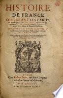 Histoire de France contenant les faicts, et conquestes des roys, princes, et seigneurs de France...descripte en X livres