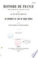 Histoire de France... d'après les documents originaux et les monuments de l'art de chaque époque