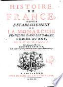 Histoire de France, depuis l'etablissement de la monarchie françoise dans les Gaules. Dediee au roy, par le p. G. Daniel ... Tome premier [- sixieme]