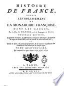 Histoire de France, depuis l'établissement de la monarchie françoise dans les Gaules, par le pere G. Daniel, de la compagnie de Jesus; ... Tome premier [-dix-septieme]