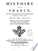 Histoire de France, depuis l'établissement de la monarchie jusqu'a Louis 14. Par m. l'abé Velly. Tome premier [-quinzième]