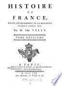 Histoire De France, Depuis L'Etablissement De La Monarchie Jusqu'A Louis XIV. [continuee par Villaret et Garnier]