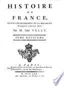Histoire de France depuis l'établissement de la Monarchie jusqu'à Louis XIV. Par M. l'abé Velly. Tome premier [- tome quinzième]