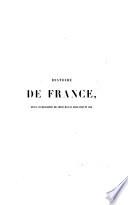 Histoire de France, depuis l'établissement des Francs dans la Gaule jusqu'en 1830