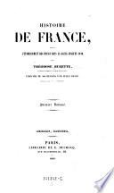 Histoire de France, depuis l'etablissement des francs dans la gaule jusqu'en 1830. Par Theodose Burette