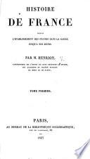 Histoire de France depuis l'établissement des Franks dans la Gaule jusqu'à nos jours
