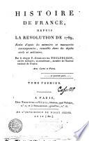 Histoire de France, depuis la revolution de 1789, ecrite d'apres les memoires et manuscrits contemporains, recueillis dans les depots civils et militaires. Par le citoyen F.-Emmanuel Toulongeon ... Avec cartes et plans. Tome premier [-quatrieme!