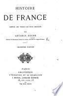 Histoire de France, depuis les temps les plus reculés. Tome premier. Moyen âge; par M. A. Roche. (Tome second. Temps moderne; par M. P. Chasles.)