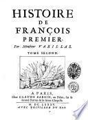 Histoire de François Premier par monsieur Varillas. Tome premier \- second]