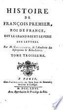 Histoire de Francois premier, roi de France, dit le grand roi et le pere des lettres