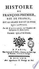 Histoire de François premier, roi de France, dit le Grand Roi et le pere des lettres. Par m. Gaillard, ... Tome premiere [-huitiéme]