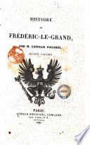 Histoire de Frédéric-le-Grand, par M. Camille Paganel. Premier volume second volume