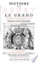 Histoire De Henry Le Grand IV Dv Nom, Roy De France Et De Navarre