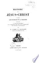 Histoire de Jésus-Christ d'après les Evangiles et la tradition