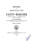 Histoire de l'abbaye et de la ville de Saint-Riquier