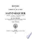 Histoire de l'abbaye et de la ville de Saint-Riquier