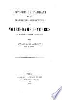 Histoire de l'Abbaye et des religieuses bénédictines de Notre-Dame d'Yerres (au diocèse actuel de Versailles)