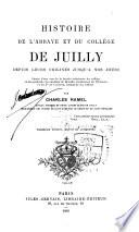 Histoire de l'abbaye et du collège de Juilly depuis leurs origines jusqu'a nos jours