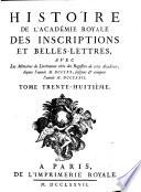 Histoire de l'Académie Royale des Inscriptions et Belles-Lettres avec les Mémoires de littérature tirés des registres de cette Académie