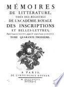 Histoire de l'Académie Royale des Inscriptions et Belles Lettres, depuis son Etablissement jusqu'à présent