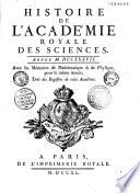 Histoire de l'Académie royale des sciences : année 1699-[année 1790] : avec les mémoires de mathématique et de physique pour la même année, tirés des registres de cete académie
