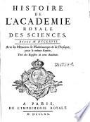 Histoire De L'Academie Royale Des Sciences. Année ... Avec les Memoires de Mathematique & de Physique, pour la même Année. Tirés des Registres de cette Academie
