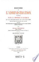Histoire de l'administration civile dans la province d'Auvergne et le departement du Puy-de-Dome depuis les temps les plus recules jusqu'a nos jours