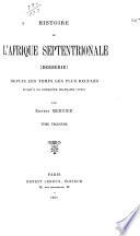 Histoire de l'Afrique septentrionale (Berbérie) depuis les temps les plus reculés jusqu'a la conquête français (1830)
