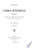 Histoire de l'Afrique Septentrionale (Berbérie) depuis les temps les plus reculés jusqu'à la conquête française (1830) par Ernest Mercier