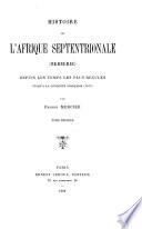 Histoire de l'Afrique septentrionale (Berbérie) depuis les temps les plus reculés jusqu'à la conquête française (1930)