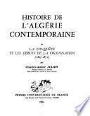 Histoire de l'Algérie contemporaine: Julien, C.A. La conquête et les débuts de la colonisation (1827-1871)