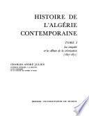 Histoire de l'Algérie contemporaine: La conquête et les débuts de la colonisation (1827-1871)