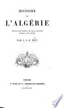 Histoire de l'Algérie depuis les temps les plus anciens jusqu'à nos jours