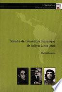 Histoire de l'Amérique hispanique de Bolivar à nos jours