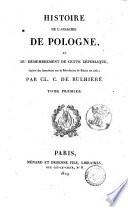 Histoire de l'anarchie de Pologne, et du demembrement de cette republique, suivie des anecdotes sur la Revolution de Russie en 1762; par Cl. C. de Rulhiere. Tome premier \-quatrieme!