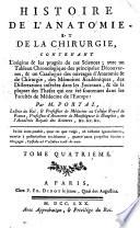 Histoire de l'anatomie et de la chirurgie, contenant l'origine & les progres de ces sciences; avec un tableau chronologique des principales decouvertes, & un catalogue des ouvrages d'anatomie & de chirurgie, des memoires academiques, des dissertation inserees dans les journaux, & de la plupart des theses qui ont ete soutenues dans les Facultes de medecine de l'Europe par m. Portal, lecteur du Roi, ... Tome premier [-septieme]