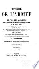 Histoire de l'armée et de tous les régiments depuis les premiers temps de la monarchie française jusqu'a nos jours ...
