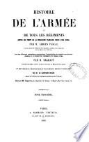 Histoire de l'armée et de tous les régiments depuis les premiers temps de la monarchie française jusqu'à nos jours