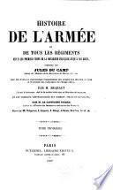 Histoire de l'armée et de tous les régiments depuis les premiers temps de la monarchie française jusqu'a nos jours ...