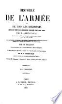 Histoire de l'Armée et de tous les régiments depuis les premiers temps de la Monarchie française jusqu'à nos jours par M. A. P. (terminée par Jules du Camp) ... avec des tableaux synoptiques représentant l'organisation des armées aux diverses époques et le résumé des campagnes de chaque corps, par M. Brahaut, ... et des tableaux chronologiques des combats, sièges et batailles, par M. ... Sicard; illustrée par MM. Philippoteaux, etc