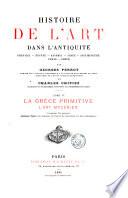 Histoire de l'art dans l'antiquité ...: La Grèce primitive, l'art mycénien