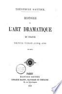 Histoire de l'art dramatique en France depuis vingt-cinq ans