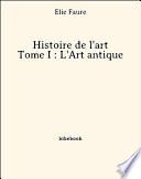 Histoire de l'art - Tome I : L'Art antique